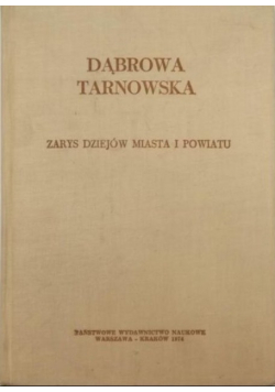 Dąbrowa Tarnowska Zarys dziejów miasta i powiatu