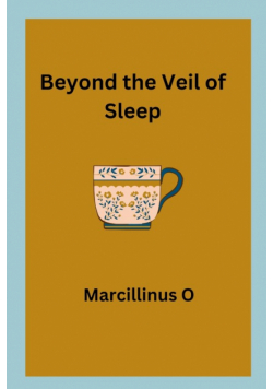 Beyond the Veil of Sleep