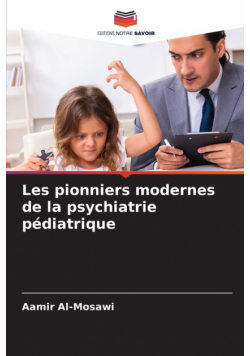 Les pionniers modernes de la psychiatrie pédiatrique