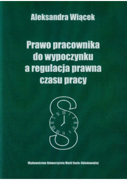 Prawo pracownika do wypoczynku a regulacja prawna czasu pracy