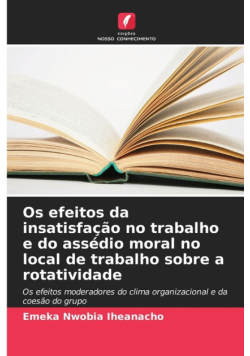Os efeitos da insatisfação no trabalho e do assédio moral no local de trabalho sobre a rotatividade