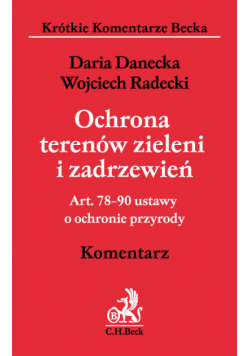 Ochrona terenów zieleni i zadrzewień Art. 78-90 ustawy o ochronie przyrody. Komentarz