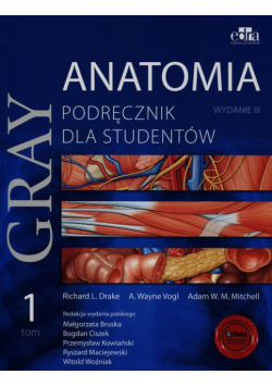 Gray Anatomia Podręcznik dla studentów Tom 1