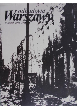 Odbudowa Warszawy w latach 1944  - 1949