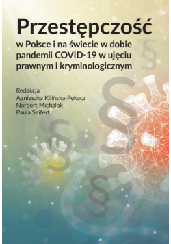 Przestępczość w Polsce i na świecie w dobie pandemii COVID-19 w ujęciu prawnym i kryminologicznym