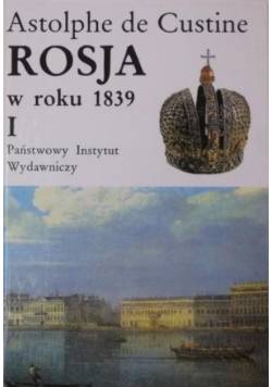 De Custine Astolphe - Rosja w roku 1839, T. I-II