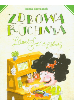 Zdrowa kuchnia Lamelii Szczęśliwej