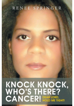 Knock, Knock! Who's There? CANCER!