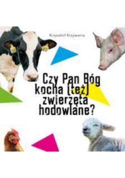 Czy Pan Bóg kocha też zwierzęta hodowlane