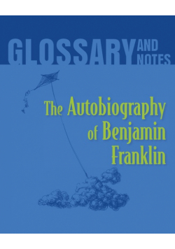 Autobiography of Benjamin Franklin Glossary and Notes