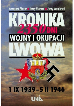 Kronika 2350 dni wojny i okupacji Lwowa