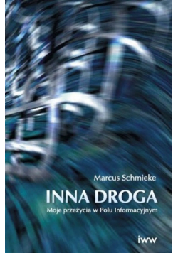 Inna droga Moje przeżycia w Polu Informacyjnym
