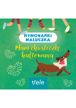 Mam chusteczkę haftowaną. Rymowanki maluszka