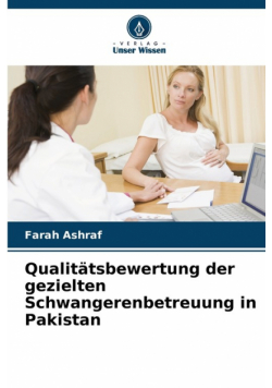 Qualitätsbewertung der gezielten Schwangerenbetreuung in Pakistan