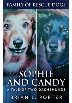 Sophie and Candy - A Tale of Two Dachshunds