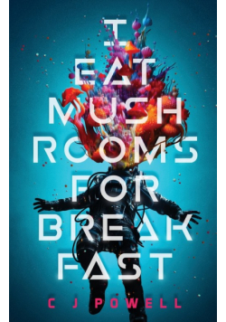 I Eat Mushrooms For Breakfast