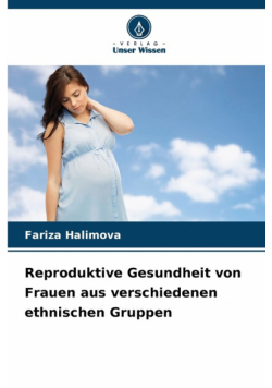 Reproduktive Gesundheit von Frauen aus verschiedenen ethnischen Gruppen