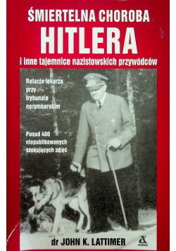 Śmiertelna choroba Hitlera i inne tajemnice nazistowskich przywódców