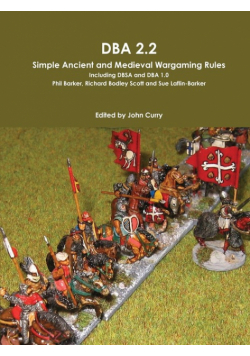 DBA 2.2 Simple Ancient and Medieval Wargaming Rules Including Dbsa and DBA 1.0