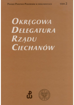 Okręgowa Delegatura Rządu Ciechanów Tom 2