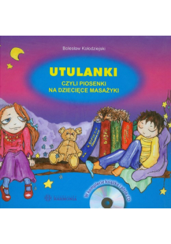 Utulanki czyli piosenki na dziecięce masażyki + CD