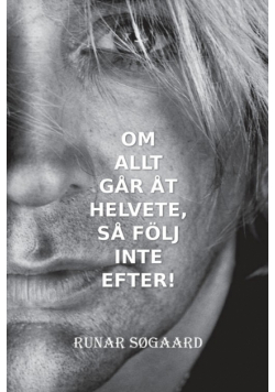 Om allt går åt helvete, så följ inte efter!