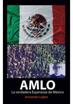 AMLO La verdadera Esperanza de México