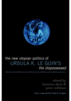 The New Utopian Politics of Ursula K. Le Guin's The Dispossessed