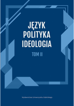 Język, Polityka, Ideologia Tom 2.