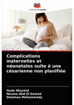 Complications maternelles et néonatales suite à une césarienne non planifiée