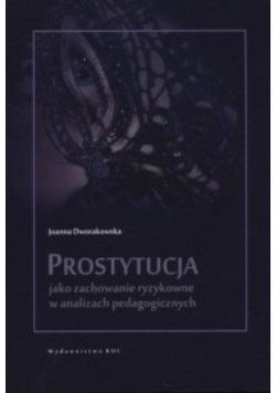 Prostytucja jako zachowanie ryzykowne w analizach pedagogicznych