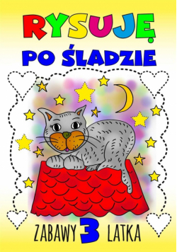 Rysuję po śladzie. Zabawy 3-latka