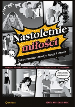 Nastoletnie miłości Jak rozpoznać emocje swoje i innych