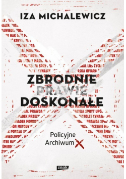 Zbrodnie prawie doskonałe. Policyjne Archiwum X