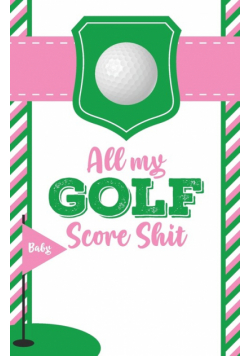 All My Golf Score Shit