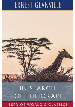 In Search of the Okapi (Esprios Classics)