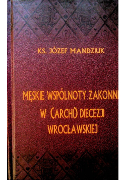 Męskie wspólnoty zakonne w Archidiecezji Wrocławskiej