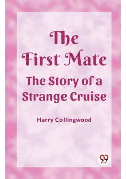 The First Mate The Story of a Strange Cruise