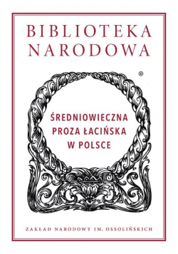Biblioteka Narodowa Średniowieczna proza łacińska w Polsce