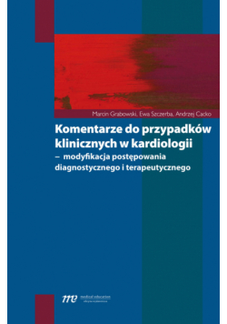 Cacko Andrzej - Komentarze do przypadków klinicznych w kardiologii