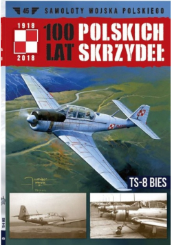 Samoloty wojska Polskiego Tom 45 100 lat polskich skrzydeł  TS8 Bies