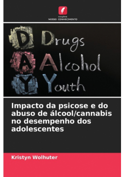 Impacto da psicose e do abuso de álcool/cannabis no desempenho dos adolescentes