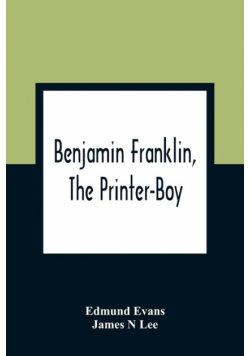 Benjamin Franklin, The Printer-Boy