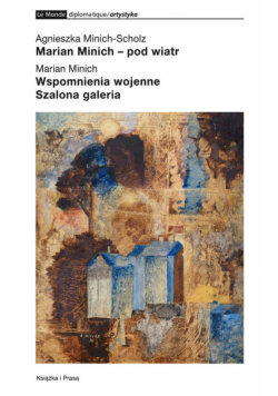 Marian Minich pod wiatr / Wspomnienia wojenne / Szalona galeria