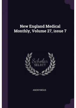 New England Medical Monthly, Volume 27, issue 7