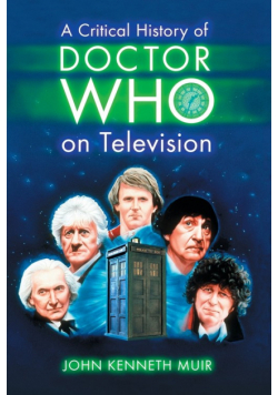 A Critical History of Doctor Who on Television