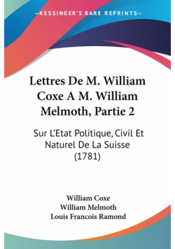 Lettres De M. William Coxe A M. William Melmoth, Partie 2