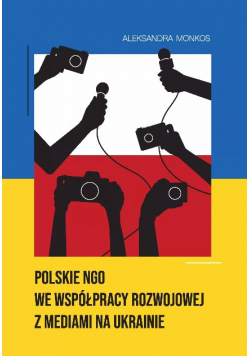 Polskie NGO we współpracy rozwojowej z mediami na Ukrainie