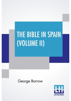 The Bible In Spain (Volume II)