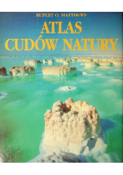 Matthews Rupert - Atlas cudów natury